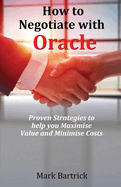 How to Negotiate with Oracle: Proven Strategies to help you Maximise Value and Minimise Costs