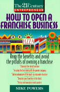 How to Open a Franchise Business: How to Reap the Benefits... - Powers, Michael, and Powers, Mike