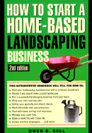 How to Open and Operate a Home-Based Landscaping Business - Dell, Owen E