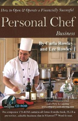 How to Open & Operate a Financially Successful Personal Chef Business - Rowley, Carla, and Rowley, Lee