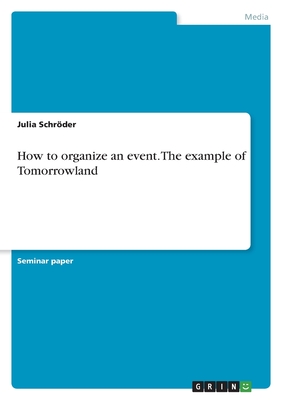 How to organize an event. The example of Tomorrowland - Schrder, Julia