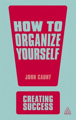 How to Organize Yourself - Caunt, John