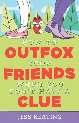 How to Outfox Your Friends When You Don't Have a Clue - Keating, Jess