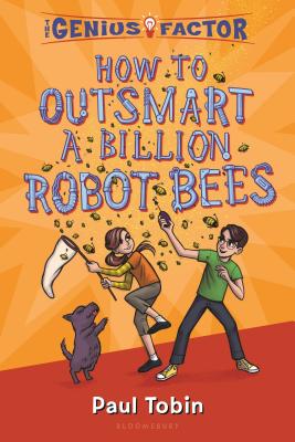 How to Outsmart a Billion Robot Bees - Tobin, Paul