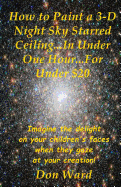 How to Paint a 3-D Night Sky Starred Ceiling...in Under One Hour...for Under $20