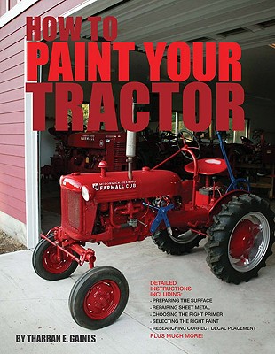 How to Paint Your Tractor - Gaines, Tharran E