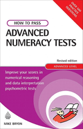 How to Pass Advanced Numeracy Tests: Improve Your Scores in Numerical Reasoning and Data Interpretation Psychometric Tests; Advanced Level