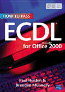 How to Pass Ecdl for Microsoft Office 2000 - Holden, Paul