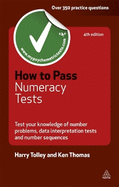 How to Pass Numeracy Tests: Test Your Knowledge of Number Problems, Data Interpretation Tests and Number Sequences