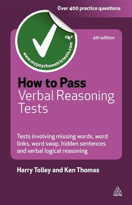 How to Pass Verbal Reasoning Tests: Tests Involving Missing Words, Word Links, Word Swap, Hidden Sentences and Verbal Logical Reasoning - Tolley, Harry, and Thomas, Ken