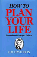How to Plan Your Life - Davidson, Jim