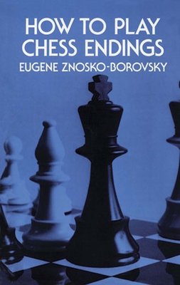 How to Play Chess Endings - Znosko-Borovsky, Eugene
