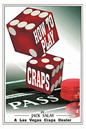 How to Play Craps by Jack Salay a Las Vegas Craps Dealer