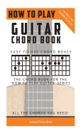 How To Play Guitar: Chord Book: The Best Way To Play