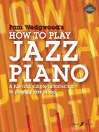 How to Play Jazz Piano: A Fun and Simple Introduction to Playing Jazz Piano