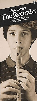 How to Play the Recorder: Compact Reference Library - Burakoff, Gerald