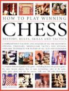 How to Play Winning Chess: History, Rules, Skills and Tactics - Saunders, John