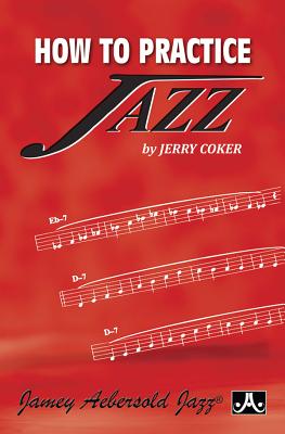 How to Practice Jazz - Coker, Jerry