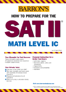 How to Prepare for the SAT II Math Level IC - Wolf, Ira K