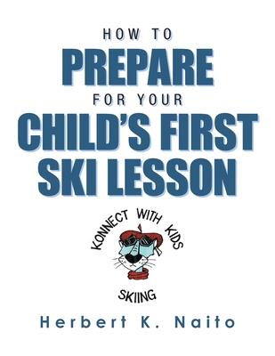 How to Prepare for Your Child's First Ski Lesson - Naito, Herbert K