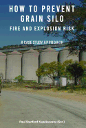How to Prevent Grain Silo Fire and Explosion Risk: A Case Study Approach