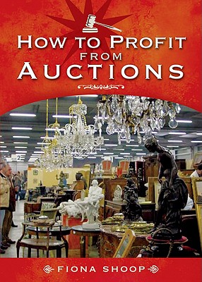 How to Profit From... Auctions - Shoop, Fiona