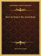 How to Project the Astral Body