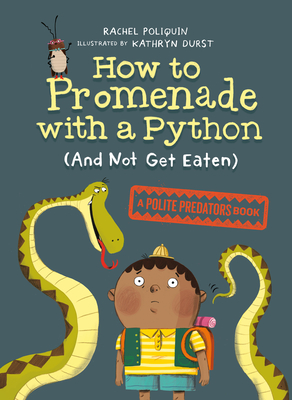 How to Promenade with a Python (and Not Get Eaten): A Polite Predators Book - Poliquin, Rachel