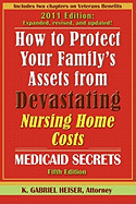 How to Protect Your Family's Assets from Devastating Nursing Home Costs: Medicaid Secrets (5th Edition)