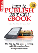 How to Publish Your Own EBook 2 - Rawlinson, Nik (Editor), and PC Pro (Editor)