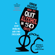 How to Quit Alcohol in 50 Days: Stop Drinking and Find Freedom