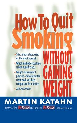 How to Quit Smoking: Without Gaining Weight - Katahn, Martin, and Wagner, Margaret