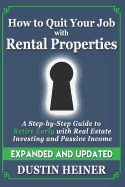 How to Quit Your Job with Rental Properties: Expanded and Updated, a Step-By-Step Guide to Retire Early with Real Estate Investing and Passive Income