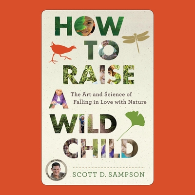 How to Raise a Wild Child - Sampson, Scott, and Runnette, Sean (Narrator)