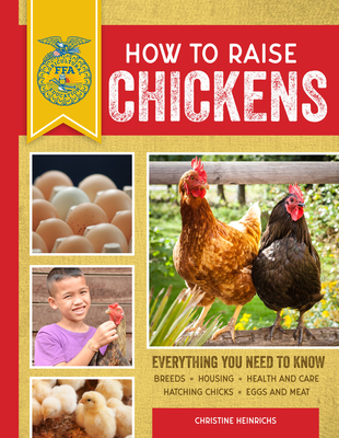 How to Raise Chickens: Everything You Need to Know, Updated & Revised Third Edition - Heinrichs, Christine