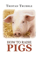 How to Raise Pigs