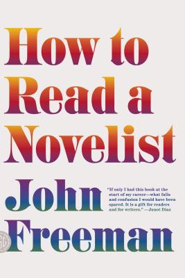 How to Read a Novelist - Freeman, John