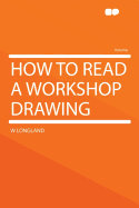 How to Read a Workshop Drawing