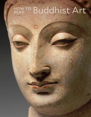 How to Read Buddhist Art - Behrendt, Kurt A