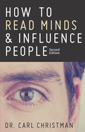 How to Read Minds & Influence People: The Science of Nonverbal Communication & Everyday Persuasion