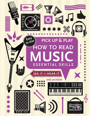 How to Read Music (Pick Up and Play): Essential Skills - Jackson, Jake