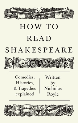 How To Read Shakespeare - Royle, Nicholas