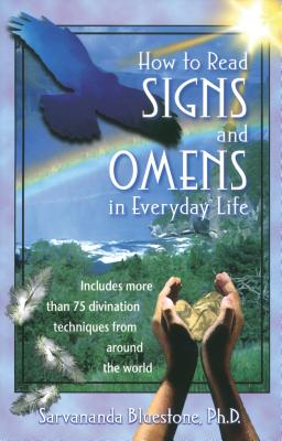 How to Read Signs and Omens in Everyday Life - BlueStone, Sarvananda