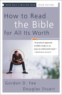 How to Read the Bible for All Its Worth - Fee, Gordon D, Dr., and Stuart, Douglas, Dr.