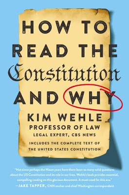 How to Read the Constitution - and Why - Wehle, Kimberly