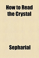 How to Read the Crystal