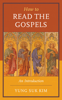 How to Read the Gospels: An Introduction - Kim, Yung Suk