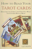 How to Read Your Tarot Cards: Discover the Tarot and Find Out What Your Cards Really Mean