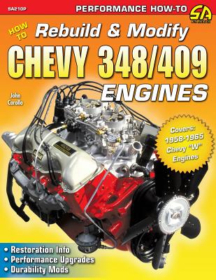 How to Rebuild & Modify Chevy 348/409 Engines - Carollo, John