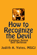 How to Recognize the Devil: Common Sense Self Defense, Safety, & Security